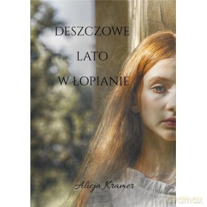 Deszczowe lato w Łopianie - Alicja Kramer [KSIĄŻKA]