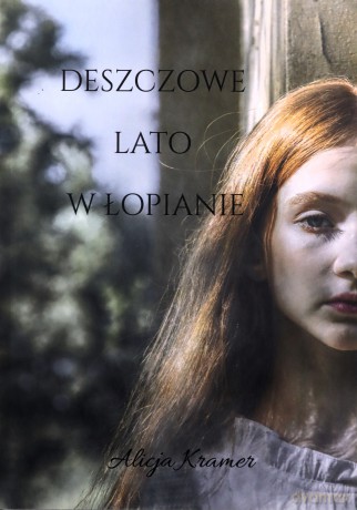 Deszczowe lato w Łopianie - Alicja Kramer [KSIĄŻKA]