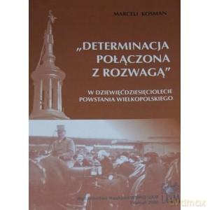 Determinacja połączona z rozwagą - Marceli Kosman [KSIĄŻKA]