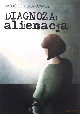 Diagnoza alienacja - Wojciech Jastrowicz [KSIĄŻKA]