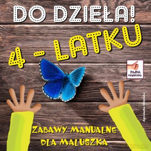 Do dzieła 4 latku - Agnieszka Wileńska [KSIĄŻKA]