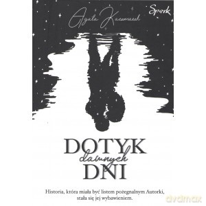 Dotyk dawnych dni - Agata Kaczmarek [KSIĄŻKA]