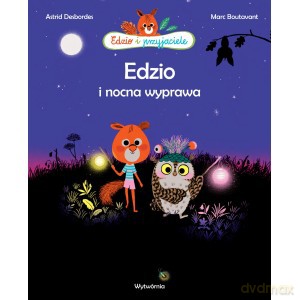 Edzio i nocna wyprawa NW - Desbordes Astrid, Marc Il. Boutavant [KSIĄŻKA]