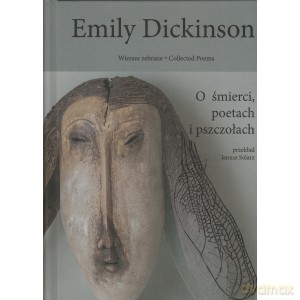Emily Dickinson Wiersze zebrane (Tom 1) O smierci, poetach i pszczołach - Emily/ Przekł. Solarz Janusz Dickinson [KSIĄŻKA]