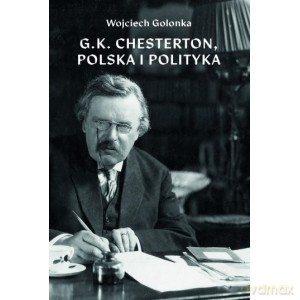 G K Chesterton Polska i polityka - Wojciech Golonka [KSIĄŻKA]