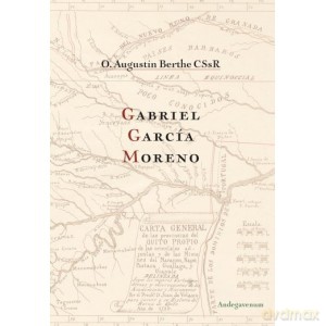 Gabriel Garcia Moreno - Augustin Berthe [KSIĄŻKA]