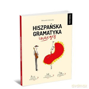 Hiszpańska gramatyka inaczej - Aleksandra Srokowska [KSIĄŻKA]
