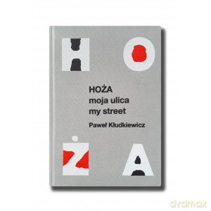 Hoża Moja ulica My street - Paweł Kłudkiewicz [KSIĄŻKA]