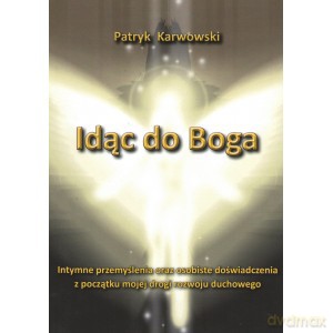 Idąc do Boga - Patryk Karwowski [KSIĄŻKA]