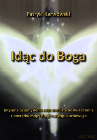 Idąc do Boga - Patryk Karwowski [KSIĄŻKA]