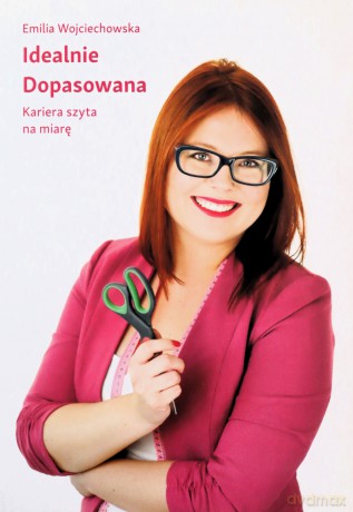 Idealnie Dopasowana - Emilia Wojciechowska [KSIĄŻKA]