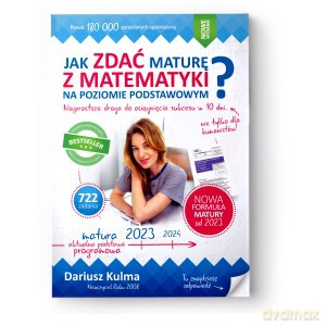 Jak zdać maturę z matematyki na poziomie podstawowym 2023 - Dariusz Kulma [KSIĄŻKA]