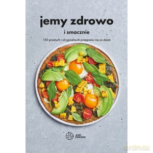 Jemy zdrowo i smacznie [KSIĄŻKA]