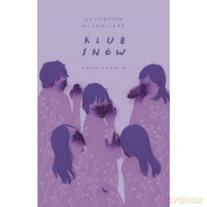 Klub snów - Katarzyna Michalczak [KSIĄŻKA]
