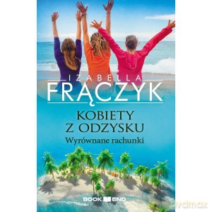 Kobiety z odzysku Wyrównane rachunki (Tom 4) - Izabella Frączyk [KSIĄŻKA]
