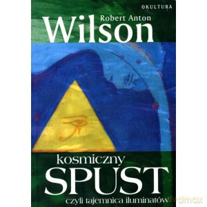 Kosmiczny spust - Robert Anton Wilson [KSIĄŻKA]
