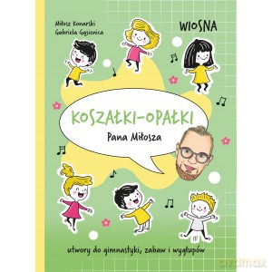 Koszałki opałki Pana Miłosza Wiosna - Miłosz Konarski, Gabriela Gąsienica [KSIĄŻKA]