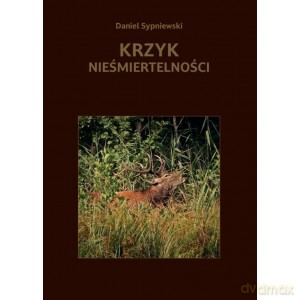 Krzyk nieśmiertelności - Daniel Sypniewski [KSIĄŻKA]