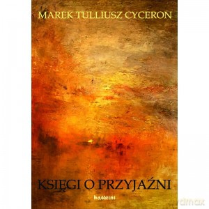Księgi o przyjaźni - Marek Tulliusz Cyceron [KSIĄŻKA]