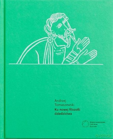 Ku nowej filozofii dziedzictwa - Andrzej Tomaszewski [KSIĄŻKA]