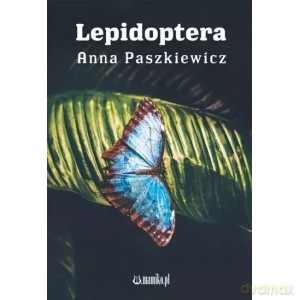 Lepidoptera - Anna Paszkiewicz [KSIĄŻKA]