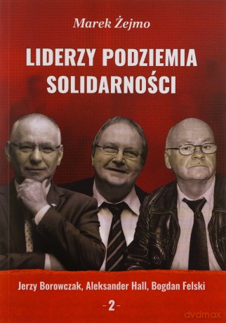 Liderzy Podziemia Solidarności 2 - Marek Żejmo [KSIĄŻKA]