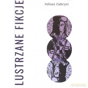 Lustrzane fikcje - Juliusz Gabryel [KSIĄŻKA]