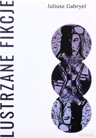 Lustrzane fikcje - Juliusz Gabryel [KSIĄŻKA]