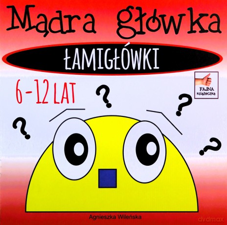 Mądra główka Łamigłówki - Agnieszka Wileńska [KSIĄŻKA]
