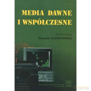 Media dawne i współczesne (Tom II) - B Red.Kosmanowa [KSIĄŻKA]