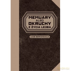 Memuary albo okruchy z życia Lejba - Lejb Berkenwald [KSIĄŻKA]