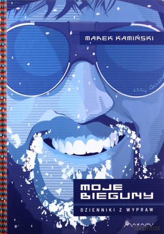 Moje Bieguny Dzienniki z wypraw - Marek Kamiński [KSIĄŻKA]