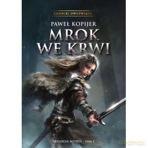Mrok we krwi (Tom 1) Trylogia Mitrys - Paweł Kopijer [KSIĄŻKA]