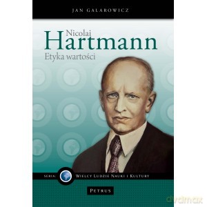 Nicolai Hartmann Etyka wartości - Jan Galarowicz [KSIĄŻKA]