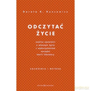 Odczytać życie - Dorota Kuncewicz [KSIĄŻKA]