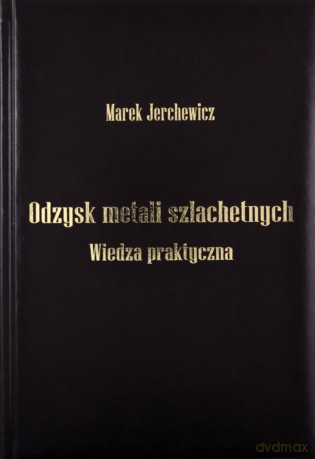 Odzysk metali szlachetnych - Marek Jerchewicz [KSIĄŻKA]