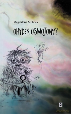 Ohydek oswojony - Magdalena Mulawa [KSIĄŻKA]