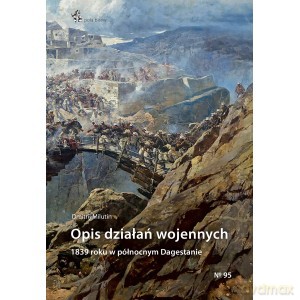 Opis działań wojennych 1839 roku w północnym Dagestanie - Dmitrij Milutin [KSIĄŻKA]