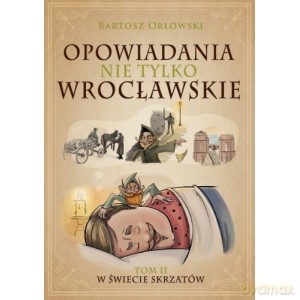 Opowiadania nie tylko wrocławskie (Tom 2) - Bartosz Orłowski [KSIĄŻKA]