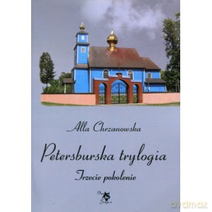 Petersburska trylogia Trzecie pokolenie - Alla Alicja Chrzanowska [KSIĄŻKA]