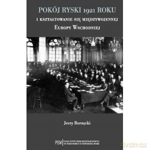 Pokój ryski 1921 roku - Jerzy Borzęcki [KSIĄŻKA]