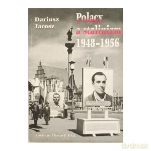 Polacy a stalinizm 1948-1956 - Dariusz Jarosz [KSIĄŻKA]