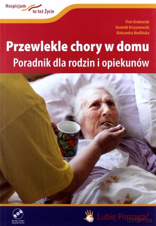 Przewlekle chory w domu + płyta DVD - Krakowiak Piotr, Dominik Krzyżanowski, Modlińska Aleksandra [KSIĄŻKA]+[DVD]