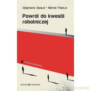 Powrót do kwestii robotniczej - Stéphane Beaud, Michel Pialoux [KSIĄŻKA]