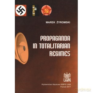 Propaganda in Totalitarian Regimes - Marek Żyromski [KSIĄŻKA]