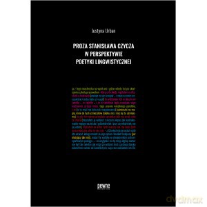 Proza Stanisława Czycza w perspektywie poetyki lingwistycznej - Justyna Urban [KSIĄŻKA]
