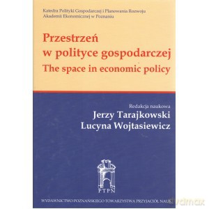 Przestrzeń w polityce gospodarczej - Red.Tarajkowski [KSIĄŻKA]