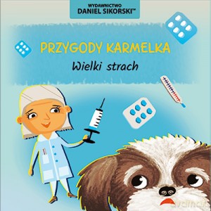 Przygody Karmelka Wieki strach - Daniel Sikorski [KSIĄŻKA]