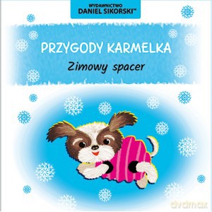 Przygody Karmelka Zimowy spacer - Daniel Sikorski [KSIĄŻKA]