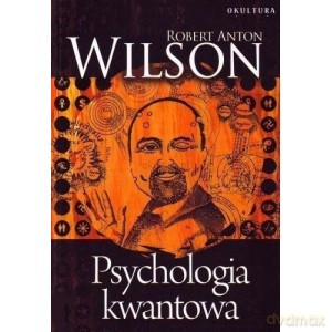 Psychologia kwantowa - Robert Anton Wilson [KSIĄŻKA]